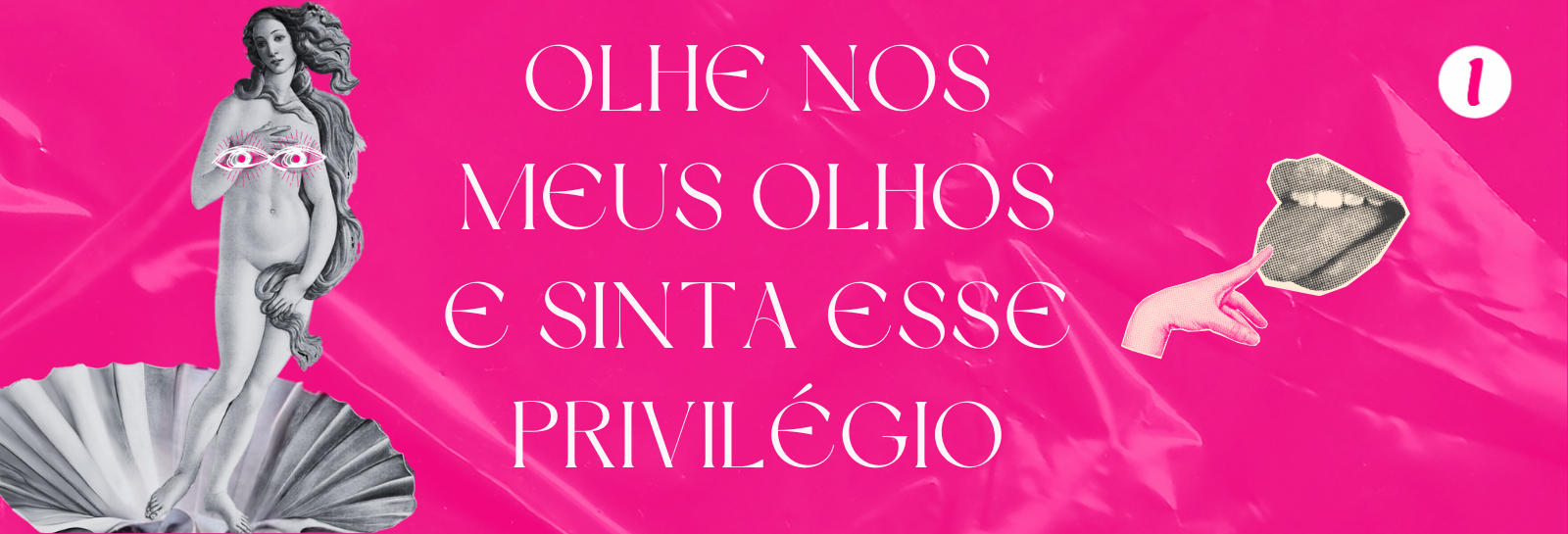 OLHE NOS MEUS OLHOS E SINTA ESSE PRIVILÉGIO